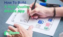 5 Key steps To Build A High-Quality Mobile App for Android